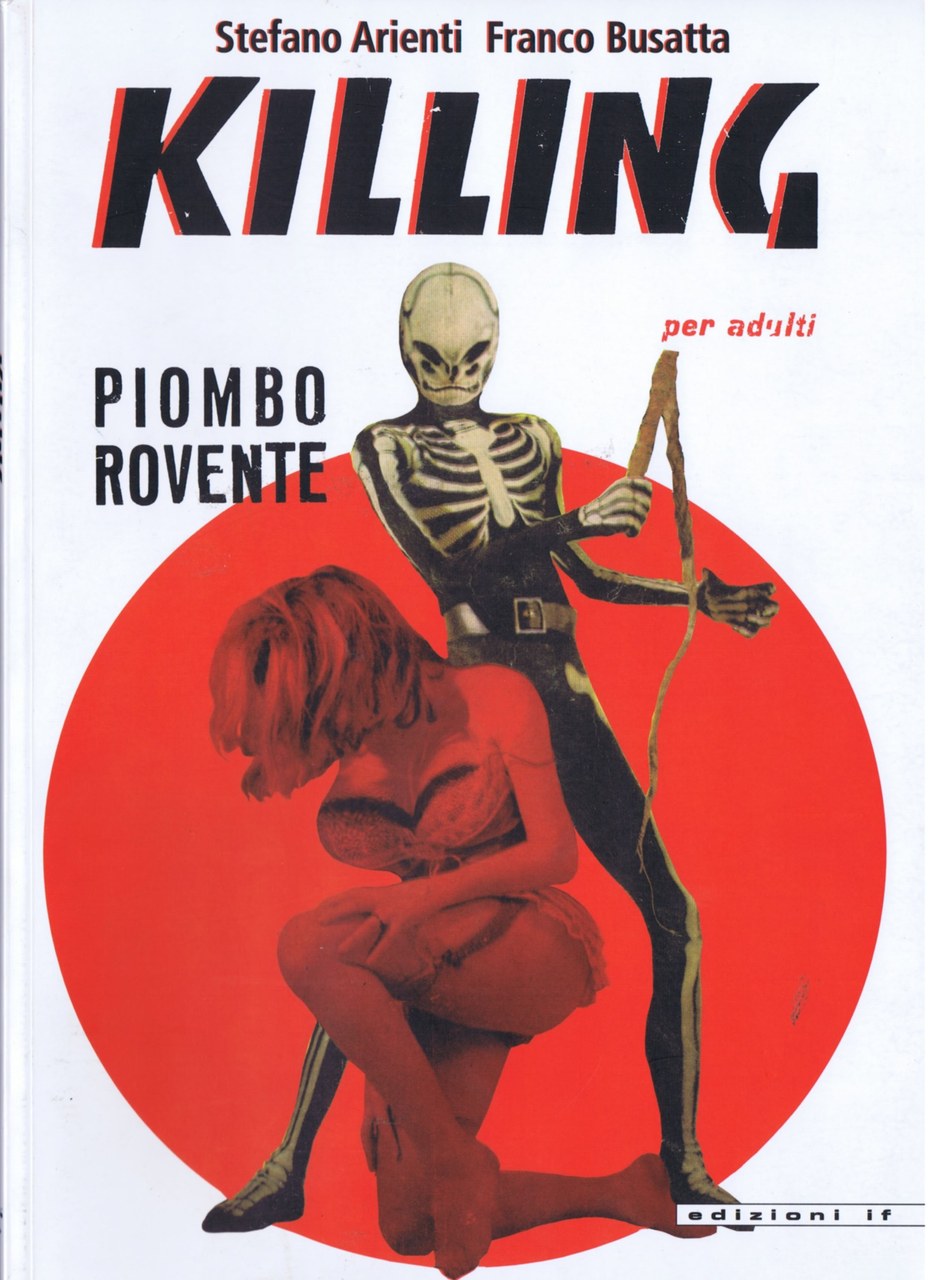 Stefano Arienti &amp; Franco Busatta, Killing, Piombo Rovente, cover (Milano, edizioni if, 2006, un remake de Killing n. 1, 1966)
