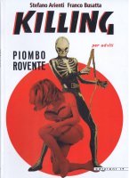 Stefano Arienti &amp; Franco Busatta, Killing, Piombo Rovente, cover (Milano, edizioni if, 2006, un remake de Killing n. 1, 1966)
