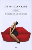 Fig. 2 Copertina del romanzo di Geppi Cucciari, Meglio un uomo oggi, Milano, Mondadori, 2009
