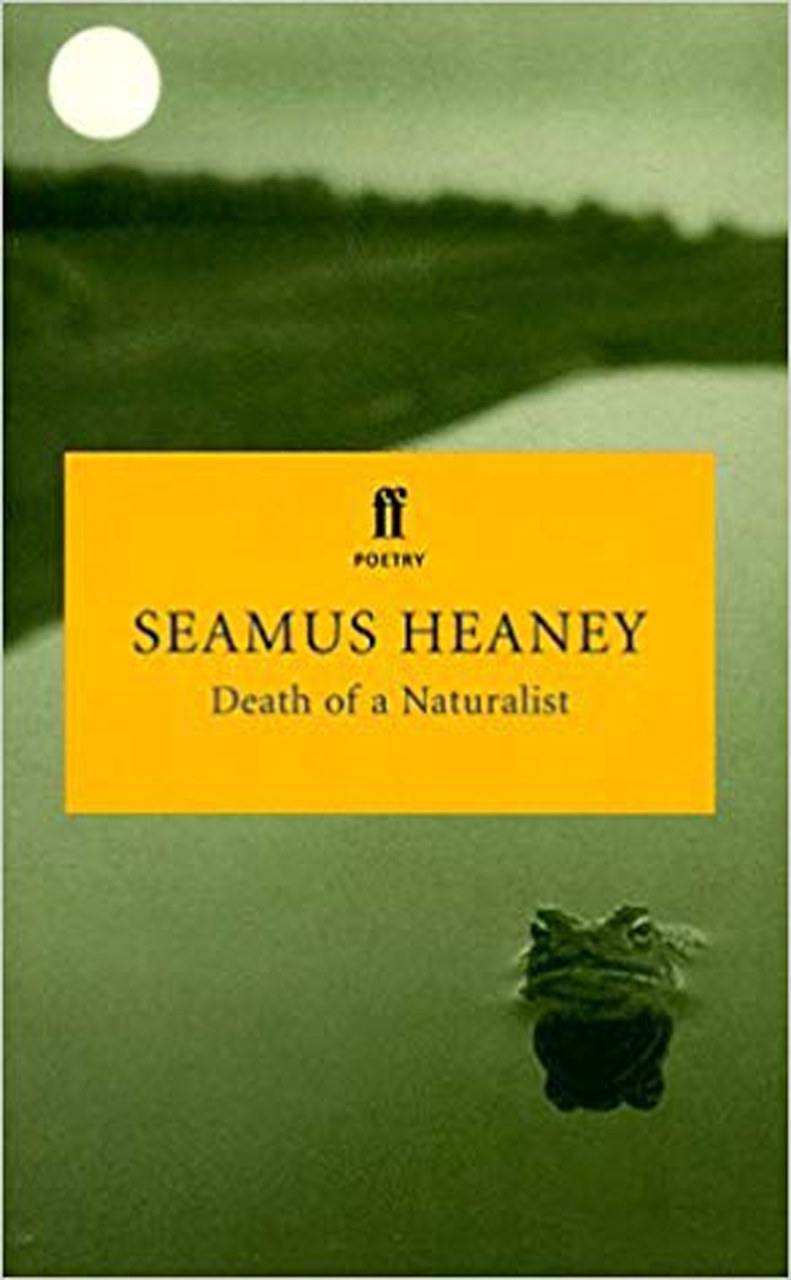 Fig. 3 Seamus Heaney, Death of a Naturalist.
