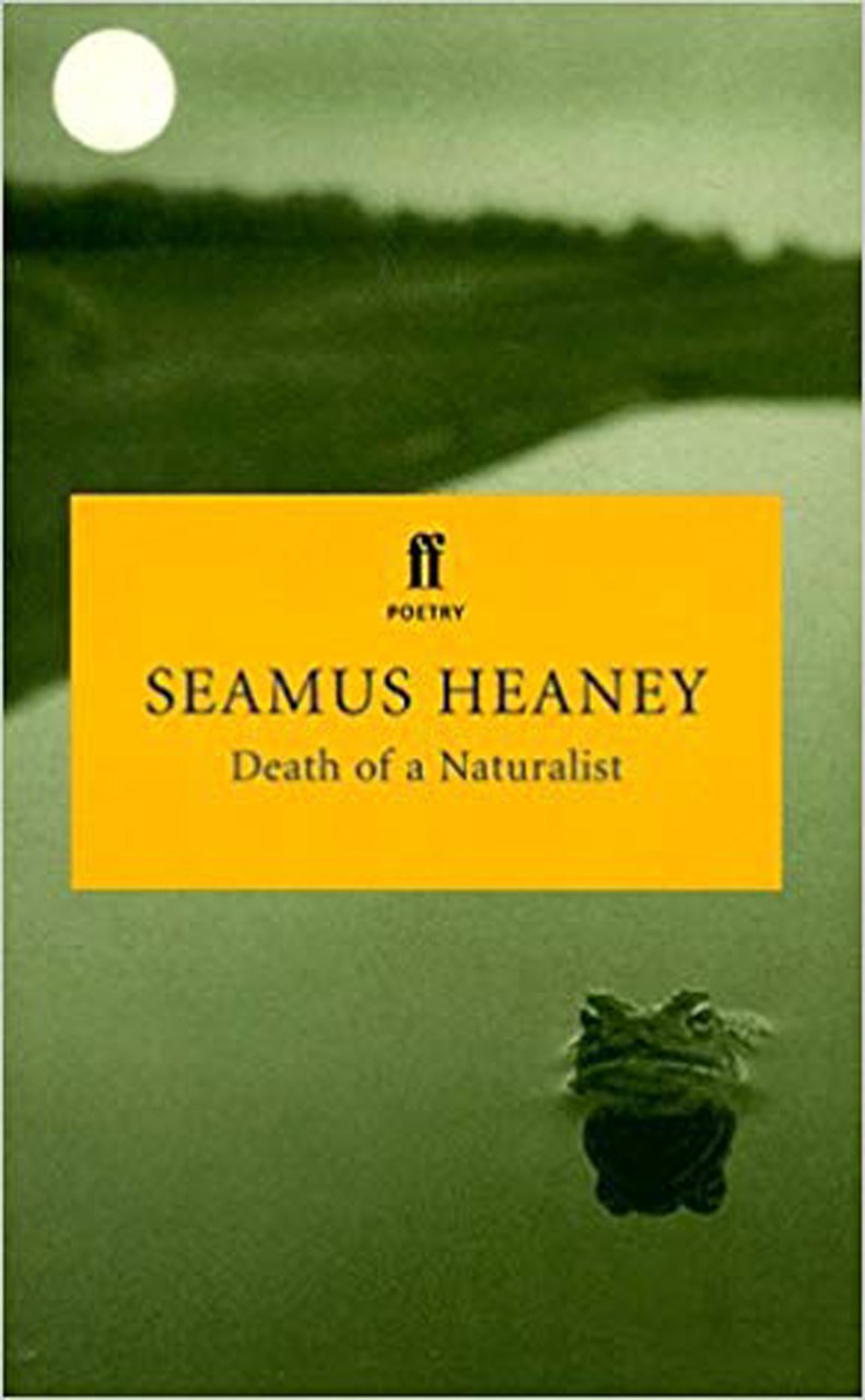 Fig. 3 Seamus Heaney, Death of a Naturalist.
