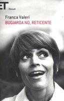 Fig. 1 Copertina del libro &quot;Bugiarda no, reticente&quot; di Franca Valeri [2010]
