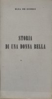 Fig. 2 Copertina del libro di Elsa de&rsquo; Giorgi, &ldquo;Storia di una donna bella&rdquo; (Samon&agrave; e Savelli, 1970)
