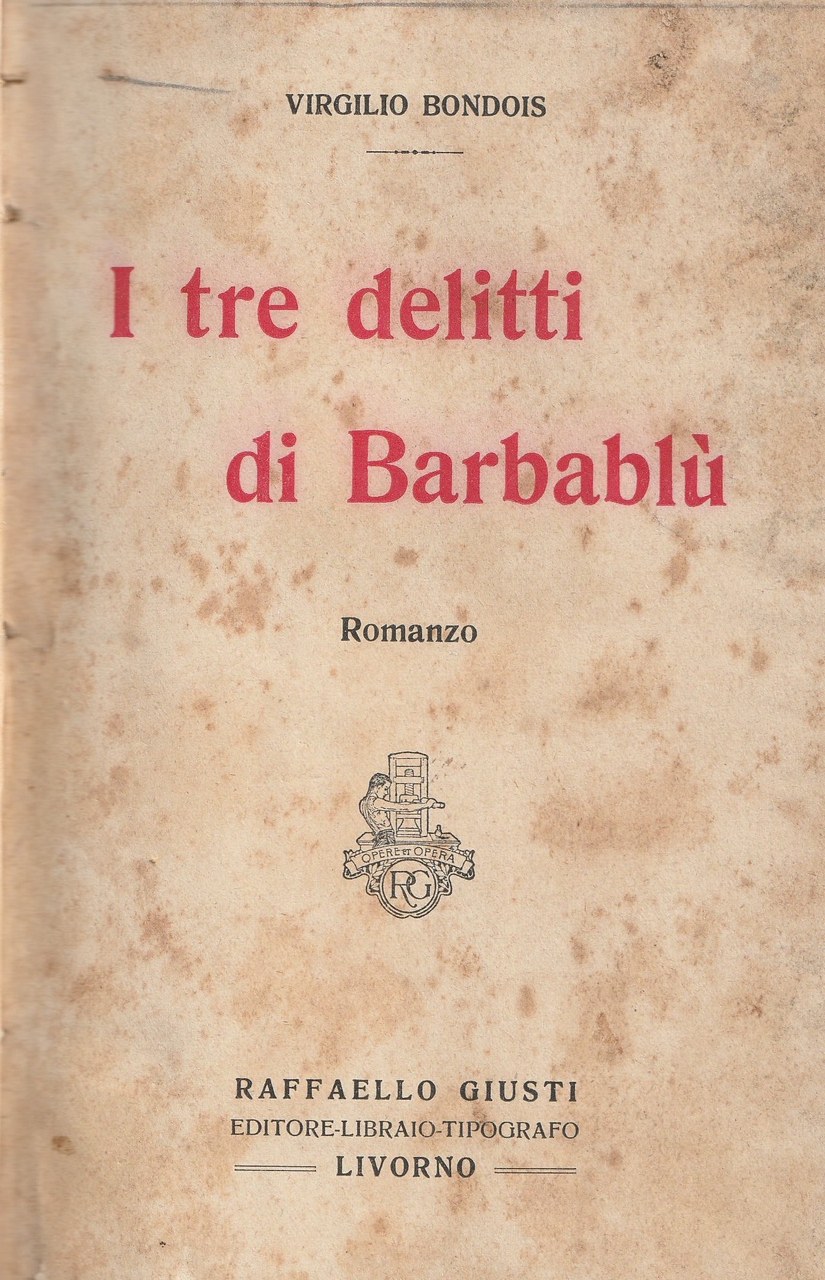 Fig. 1 Frontespizio di Virgilio Bondois, I tre delitti di Barbabl&ugrave;, Livorno, Giusti, 1921.
