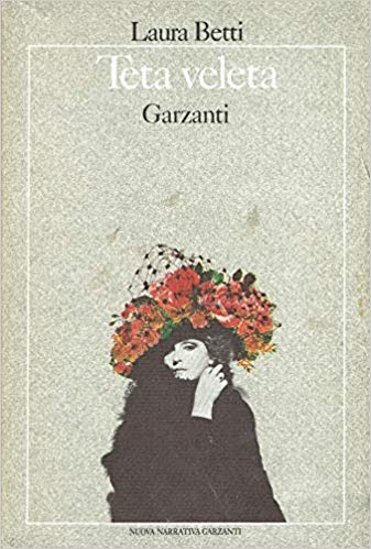 Fig. 1 Copertina del romanzo Teta veleta di Laura Betti (Garzanti 1979)
