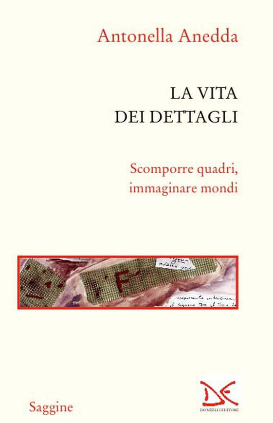 Antonella Anedda, La vita dei dettagli, copertina Antonella Anedda, La vita dei dettagli, copertina