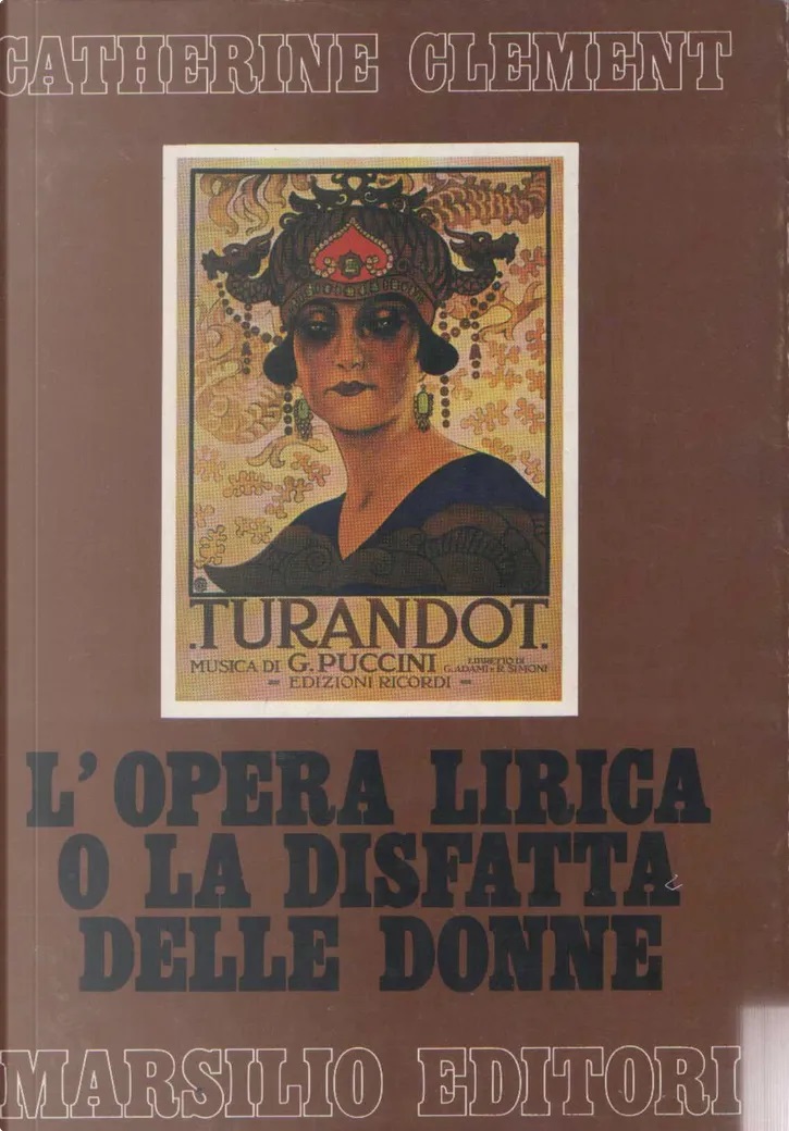 C. Clément, L’opera lirica, o la disfatta delle donne, Venezia, Marsilio, 1979
