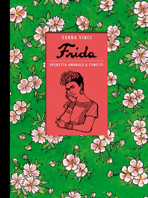 Frida. Operetta amorale a fumetti – 24 ORE Cultura © Vanna Vinci (Cover) Frida. Operetta amorale a fumetti – 24 ORE Cultura © Vanna Vinci (Cover)