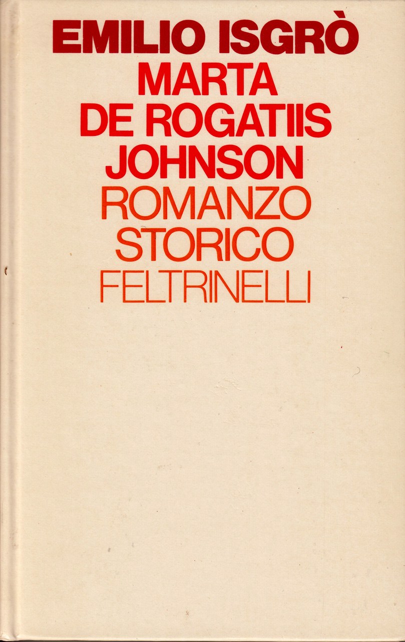 Marta de Rogatiis Johnson. Romanzo storico, Milano, Feltrinelli, 1978 Marta de Rogatiis Johnson. Romanzo storico, Milano, Feltrinelli, 1978