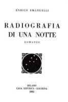 Enrico Emanuelli, Radiografia di una notte. Romanzo, Milano, Ceschina, 1932
