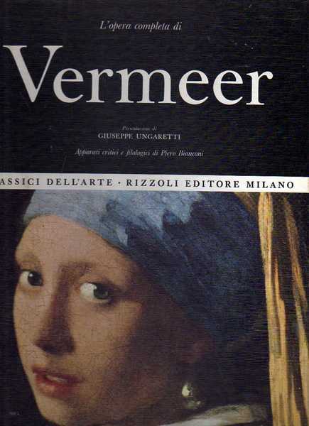 Copertina de L’opera completa di Vermeer, presentazione di Giuseppe Ungaretti, apparati critici e filologici di Piero Bianconi, Classici dell’Arte Rizzoli, 1967 Copertina de L’opera completa di Vermeer, presentazione di Giuseppe Ungaretti, apparati critici e filologici di Piero Bianconi, Classici dell’Arte Rizzoli, 1967