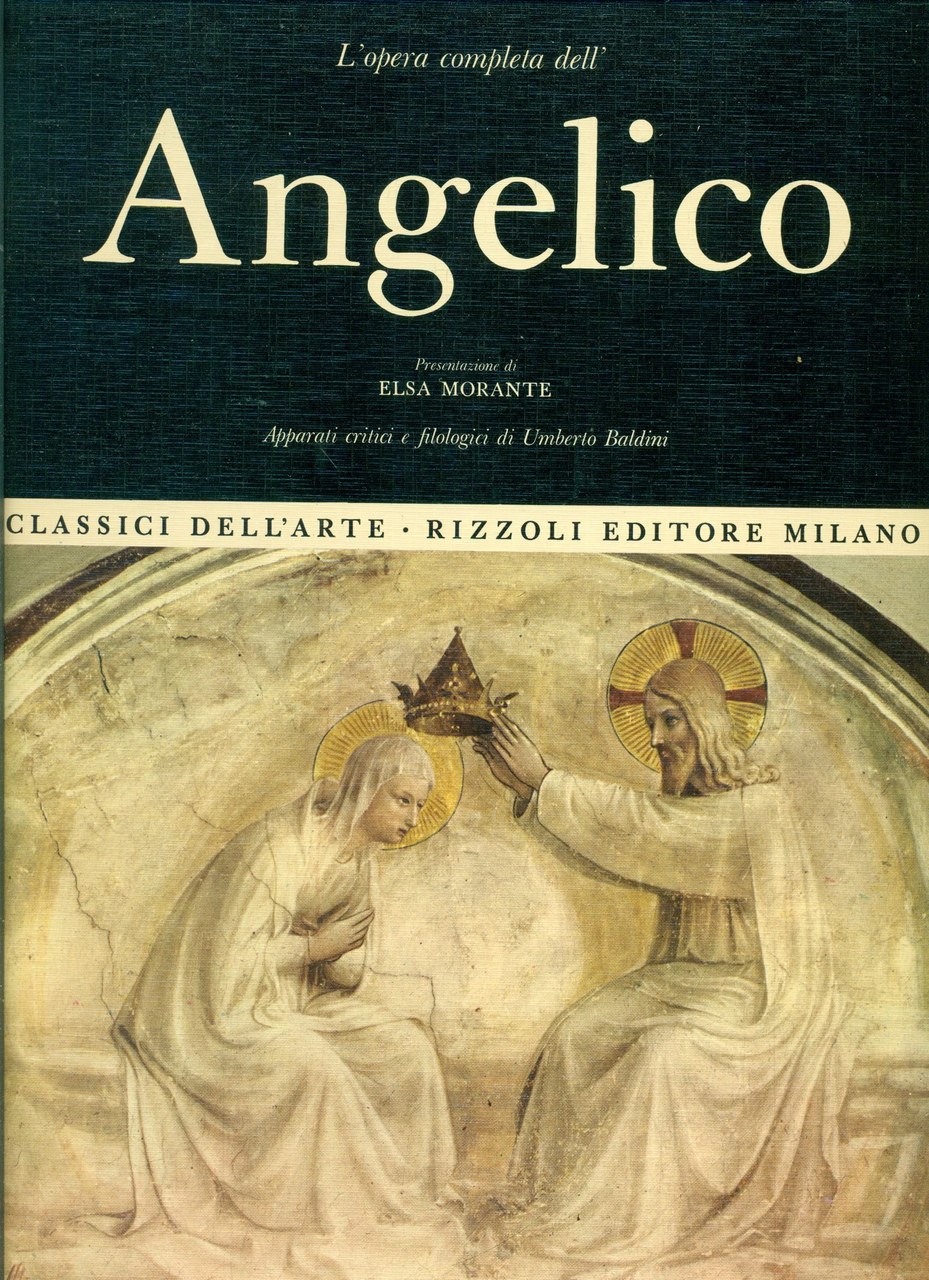 Copertina de L’opera completa dell’Angelico, presentazione di Elsa Morante, apparati critici e filologici di Umberto Baldini, Classici dell’Arte Rizzoli, 1970 Copertina de L’opera completa dell’Angelico, presentazione di Elsa Morante, apparati critici e filologici di Umberto Baldini, Classici dell’Arte Rizzoli, 1970