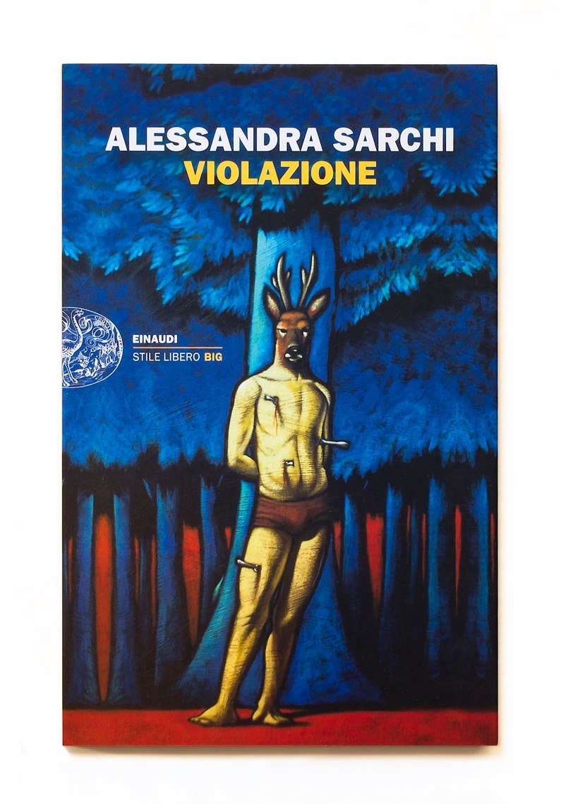 La copertina del romanzo Violazione di Alessandra Sarchi, Einaudi, 2012, illustrazione di © Marco Cazzato