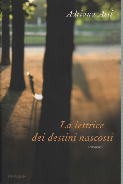  Copertina di La lettrice dei destini nascosti di Adriana Asti, Piemme, 2010