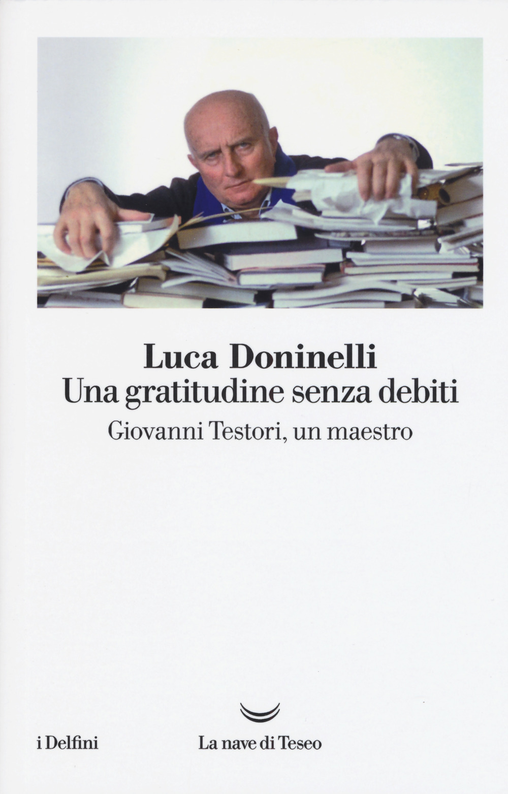 Copertina del volume di Luca Doninelli, Una gratitudine senza debiti. Giovanni Testori, un maestro Copertina del volume di Luca Doninelli, Una gratitudine senza debiti. Giovanni Testori, un maestro