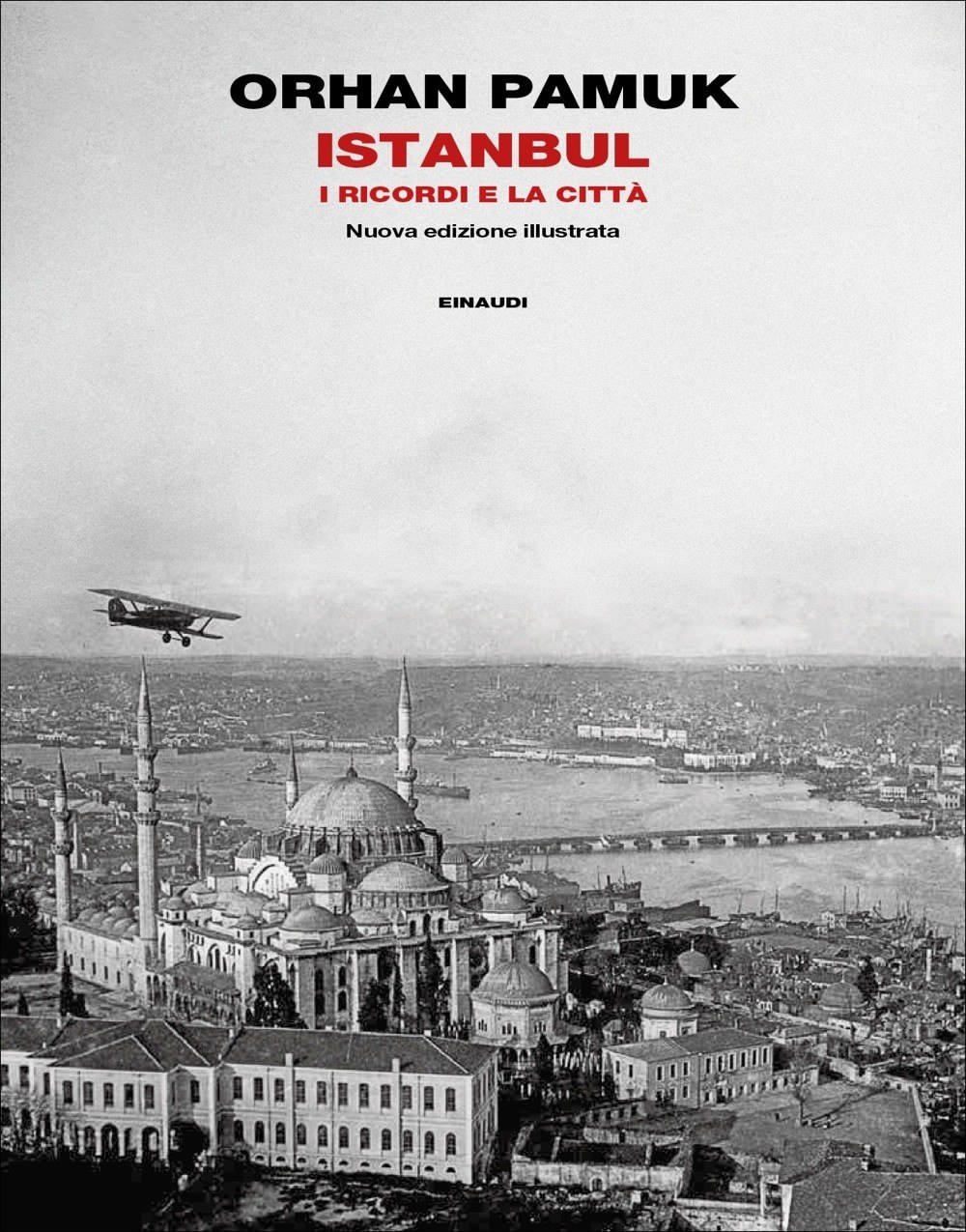O. Pamuk, Istanbul. I ricordi e la città, Torino, Einaudi, 2017 O. Pamuk, Istanbul. I ricordi e la città, Torino, Einaudi, 2017