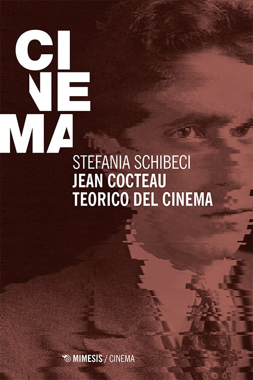 Copertina de Jean Cocteau. Teorico del cinema, Stefania Schibeci, Mimesis, 2018 Copertina de Jean Cocteau. Teorico del cinema, Stefania Schibeci, Mimesis, 2018