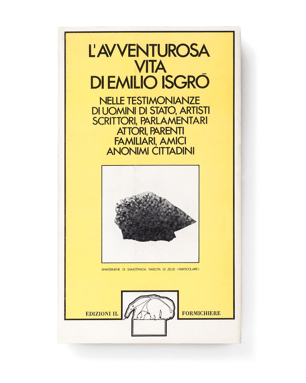  L’avventurosa vita di Emilio Isgrò nelle testimonianze di uomini di Stato, scrittori, artisti, parlamentari, attori, parenti, familiari, amici, anonimi cittadini, Milano, Edizioni Il Formichiere, 1974